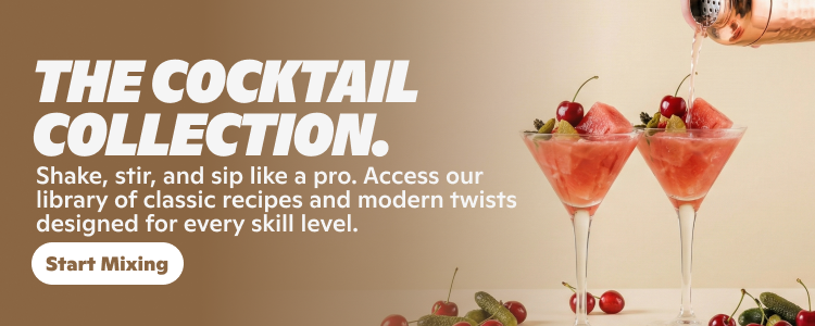 The Cocktail collection. Shake, stir, and sip like a pro. Access our library of classic recipes and modern twists designed for every skill level. Start mixing.