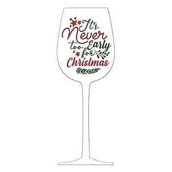 Holiday Wine Glass Naughty or Never Too Early 15oz